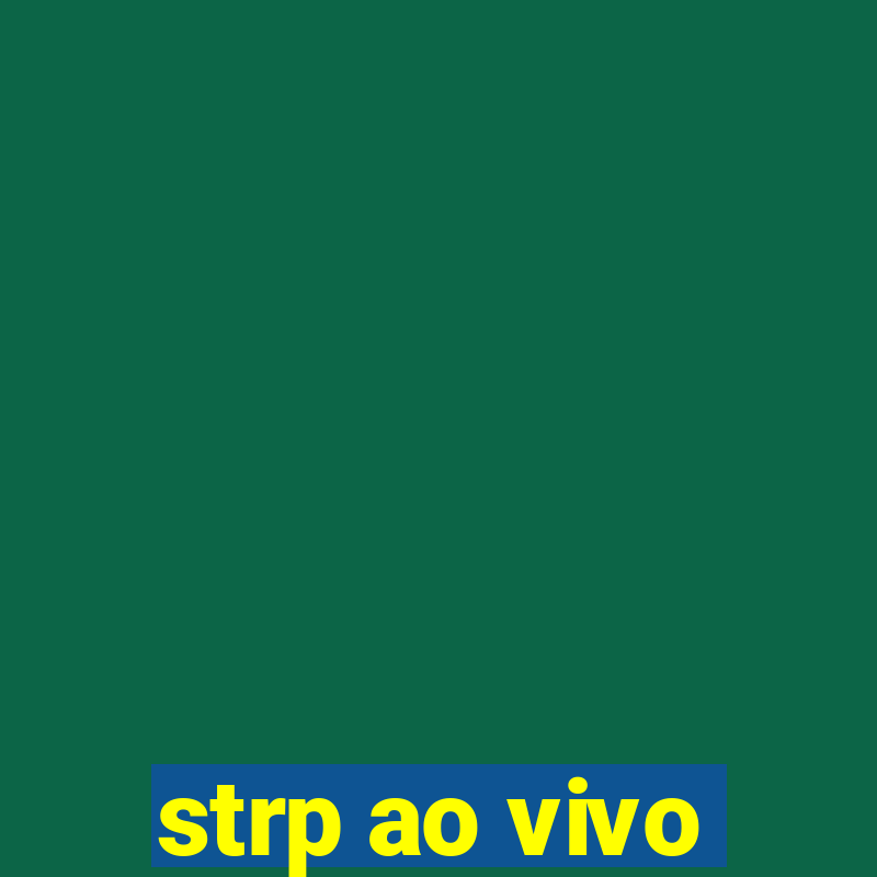 strp ao vivo